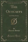 Maxim Gorky - The Outcasts