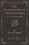 Henry A. Shute - The Misadventures of Three Good Boys