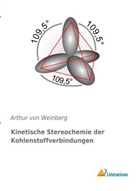 Arthur von Weinberg, Arthur Von Weinberg - Kinetische Stereochemie der Kohlenstoffverbindungen