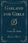 Louisa M. Alcott - Garland for Girls (Classic Reprint)