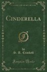 S. R. Crockett - Cinderella (Classic Reprint)
