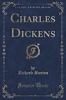 Richard Burton - Charles Dickens (Classic Reprint)