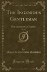 Miguel De Cervantes Saavedra - The Ingenious Gentleman, Vol. 1 of 4