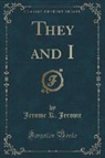 Jerome K. Jerome - They and I (Classic Reprint)