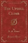 B. M. Bower - The Uphill Climb (Classic Reprint)
