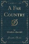 Winston Churchill - A Far Country (Classic Reprint)