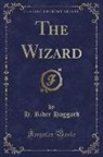 H. Rider Haggard - The Wizard (Classic Reprint)