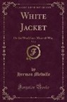 Herman Melville - White Jacket, Vol. 6