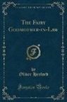 Oliver Herford - The Fairy Godmother-in-Law (Classic Reprint)