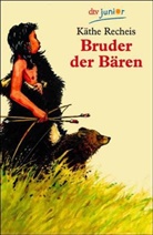 Käthe Recheis - Bruder der Bären