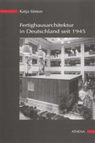 Katja Simon - Fertighausarchitektur in Deutschland seit 1945