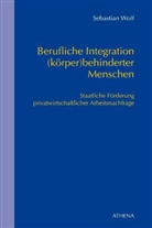 Sebastian Wolf - Berufliche Integration (körper)behinderter Menschen