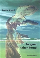 Renate Schoof - In ganz naher Ferne