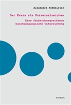 Alexandra Hofmeister - Der Kreis als Universalzeichen