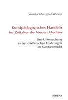 Veronika Schweighart-Wiesner - Kunstpädagogisches Handeln im Zeitalter der Neuen Medien
