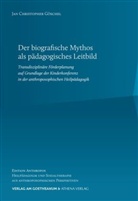 Jan Christopher Göschel - Der biografische Mythos als pädagogisches Leitbild