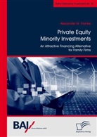 Alexander M Franke, Alexander M. Franke - Private Equity Minority Investments: An Attractive Financing Alternative for Family Firms