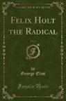 George Eliot - Felix Holt the Radical, Vol. 2 (Classic Reprint)