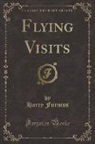 Harry Furniss - Flying Visits (Classic Reprint)