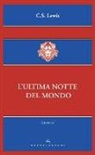 Clive S. Lewis, E. Ciampi - L'ultima notte del mondo