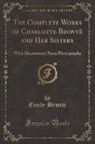 Emily Bronte, Emily Brontë - The Complete Works of Charlotte Brontë and Her Sisters