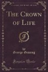 George Gissing - The Crown of Life (Classic Reprint)