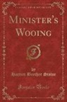 Harriet Beecher Stowe - Minister's Wooing (Classic Reprint)
