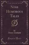 Anton Chekhov - Nine Humorous Tales (Classic Reprint)