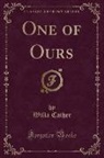 Willa Cather - One of Ours (Classic Reprint)