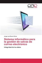 Jorge Luis Rivero Pérez - Sistema informático para la gestión de salvas de correo electrónico