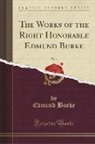 Edmund Burke - The Works of the Right Honorable Edmund Burke, Vol. 1 (Classic Reprint)