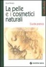 Giulia Penazzi - La pelle e i cosmetici naturali. Guida pratica