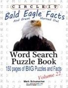Lowry Global Media Llc, Mark Schumacher - Circle It, Bald Eagle and Great Horned Owl Facts, Word Search, Puzzle Book