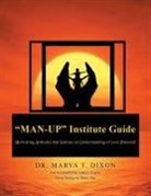 Dr Marva T. Dixon, Marva T. Dixon - "Man-Up" Institute Guide