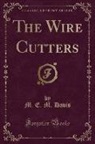 M. E. M. Davis - The Wire Cutters (Classic Reprint)