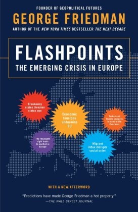 George Friedman - Flashpoints - The Emerging Crisis in Europe