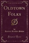 Harriet Beecher Stowe - Oldtown Folks (Classic Reprint)
