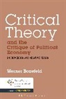 Mr Werner Bonefeld, Mr. Werner Bonefeld, Prof. Werner Bonefeld, Werner Bonefeld, Darrow Schecter - Critical Theory and the Critique of Political Economy