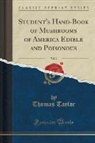 Thomas Taylor - Student's Hand-Book of Mushrooms of America Edible and Poisonous, Vol. 2 (Classic Reprint)