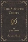 Jane Porter - The Scottish Chiefs (Classic Reprint)