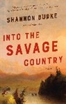 Shannon Burke - Into the Savage Country