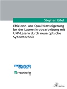 Stephan Eifel - Effizienz- und Qualitätssteigerung bei der Lasermikrobearbeitung mit UKP-Lasern durch neue optische Systemtechnik