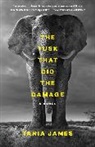 Tania James - The Tusk That Did the Damage
