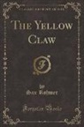 Sax Rohmer - The Yellow Claw (Classic Reprint)