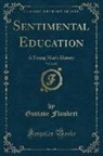 Gustave Flaubert - Sentimental Education, Vol. 2 of 2