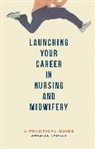 Annabel Smoker - Launching Your Career in Nursing and Midwifery