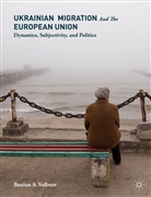 Bastian Vollmer, Bastian A. Vollmer - Ukrainian Migration and the European Union