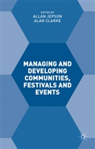 Alan Clarke, Alan Jepson Clarke, Allan Jepson, Alan Clarke, Alla Jepson, Allan Jepson - Managing and Developing Communities, Festivals and Events
