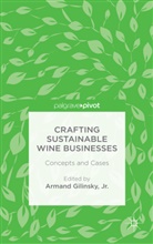 Armand Gilinsky, Jr Armand Gilinsky, Jr. Gilinsky, Jr. Armand Gilinsky, Armand Gilinsky Jr, Armand Newton Gilinsky Jr... - Crafting Sustainable Wine Businesses