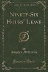 Stephen Mckenna - Ninety-Six Hours' Leave (Classic Reprint)